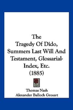 portada the tragedy of dido, summers last will and testament, glossarial-index, etc. (1885) (en Inglés)