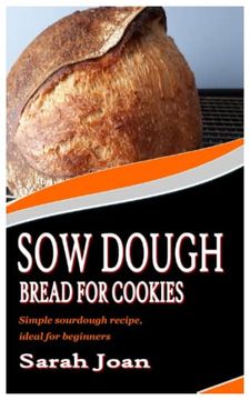 portada Sow Dough Bread for Cookies: Simple sourdough recipe, ideal for beginners (en Inglés)