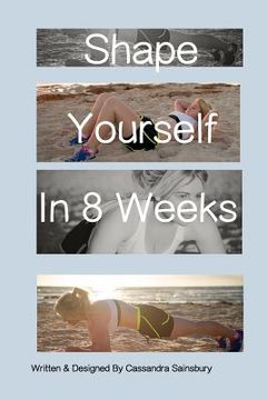 portada Shape Yourself In 8 Weeks (en Inglés)