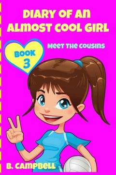 portada Diary of an Almost Cool Girl - Book 3: Meet The Cousins - (Hilarious Book for 8-12 year olds) (en Inglés)