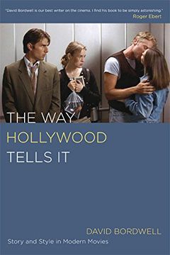 portada The way Hollywood Tells it: Story and Style in Modern Movies 