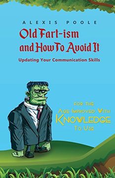 portada Old Fart-Ism and how to Avoid it - Updating Your Communication Skills 