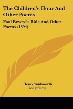 portada the children's hour and other poems: paul revere's ride and other poems (1894) (en Inglés)