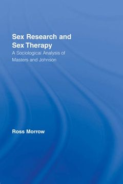 portada Sex Research and sex Therapy: A Sociological Analysis of Masters and Johnson (Routledge Advances in Sociology) (en Inglés)