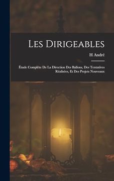 portada Les Dirigeables: Étude Complète de la Direction des Ballons, des Tentatives Réalisées, et des Projets Nouveaux (en Francés)