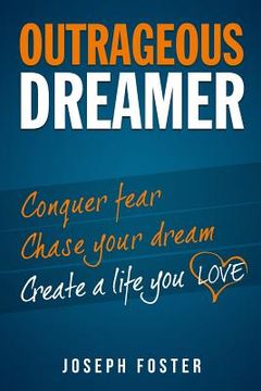 portada Outrageous Dreamer: Conquer Fear, Chase Your Dream, and Create a Life You Love (en Inglés)