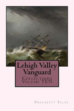 portada Lehigh Valley Vanguard Collections Volume TEN: Precarity Tales (en Inglés)