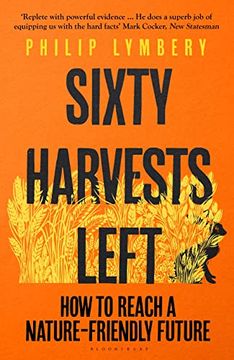 portada Sixty Harvests Left: How to Reach a Nature-Friendly Future (en Inglés)