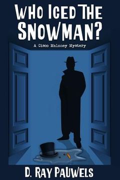 portada Who Iced the Snowman?: A Cisco Maloney Mystery