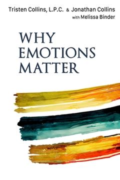 portada Why Emotions Matter: Recognize Your Body Signals. Grow in Emotional Intelligence. Discover an Embodied Spirituality. (en Inglés)
