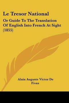 portada le tresor national: or guide to the translation of english into french at sight (1855)