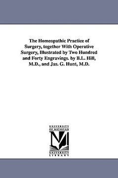 portada the homeopathic practice of surgery, together with operative surgery, illustrated by two hundred and forty engravings. by b.l. hill, m.d., and jas. g.