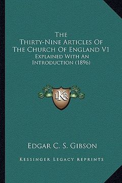 portada the thirty-nine articles of the church of england v1: explained with an introduction (1896) (in English)