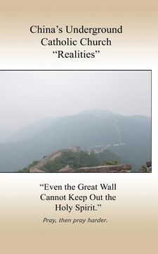 portada china's underground catholic church "realities" (en Inglés)