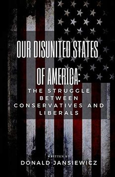 portada Our Disunited States of America: The Struggle Between Conservatives and Liberals (en Inglés)