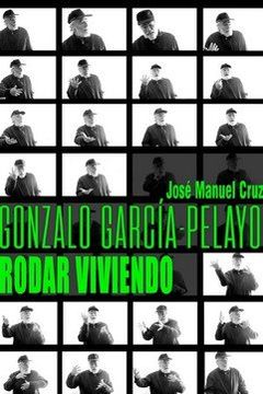portada Gonzalo Garcia-Pelayo. Rodar Viviendo (in Spanish)