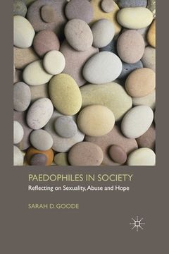 portada Paedophiles in Society: Reflecting on Sexuality, Abuse and Hope