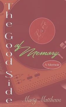 portada The Good Side of Memory: A Memoir (en Inglés)
