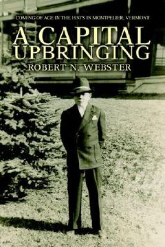 portada a capital upbringing: coming of age in the 1930's in montpelier, vermont (in English)