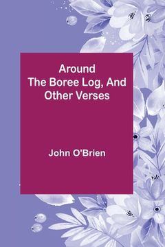 portada Around the Boree Log, and Other Verses (en Inglés)
