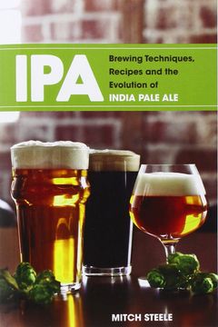 portada Ipa: Brewing Techniques, Recipes and the Evolution of India Pale ale (en Inglés)