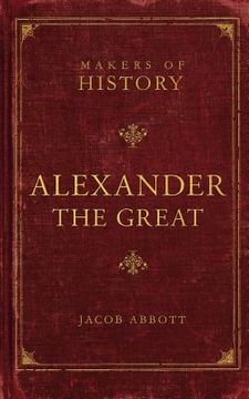 portada alexander the great: makers of history (en Inglés)