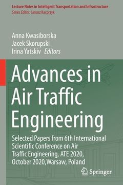 portada Advances in Air Traffic Engineering: Selected Papers from 6th International Scientific Conference on Air Traffic Engineering, Ate 2020, October 2020, (en Inglés)