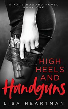 portada High Heels and Handguns (a Kate Howard Novel, Book One) (en Inglés)