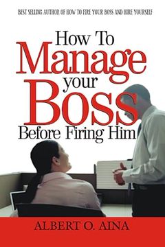 portada How to Manage Your Boss Before Firing him