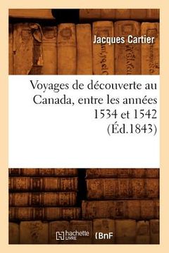 portada Voyages de Découverte Au Canada, Entre Les Années 1534 Et 1542 (Éd.1843) (en Francés)