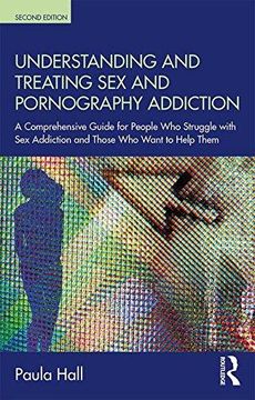 portada Understanding and Treating sex and Pornography Addiction: A Comprehensive Guide for People who Struggle With sex Addiction and Those who Want to Help Them (in English)