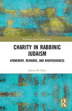 portada Charity in Rabbinic Judaism: Atonement, Rewards, and Righteousness (Routledge Jewish Studies Series) (en Inglés)