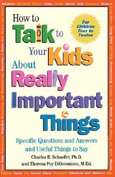 portada how to talk to your kids about really important things: specific questions and answers and useful things to say (en Inglés)