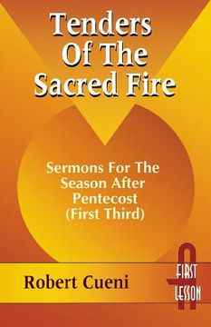 portada Tenders of the Sacred Fire: Sermons for the Season After Pentecost (First Third): Cycle A, First Lesson Texts (in English)