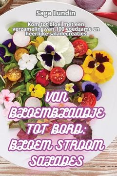 portada Van Bloemblaadje Tot Bord: Bloem Stroom Salades
