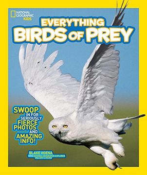 portada National Geographic Kids Everything Birds of Prey: Swoop in for Seriously Fierce Photos and Amazing Info 
