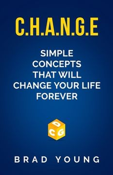 portada C.H.A.N.G.E.: Simple Concepts that will CHANGE your life forever (en Inglés)