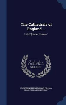 portada The Cathedrals of England ...: 1St[-2D] Series, Volume 1