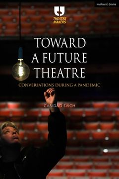 portada Toward a Future Theatre: Conversations during a Pandemic (in English)