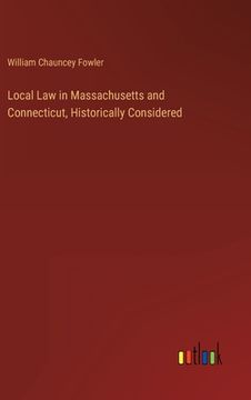 portada Local Law in Massachusetts and Connecticut, Historically Considered (en Inglés)