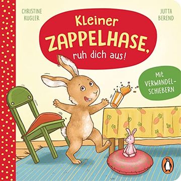 portada Kleiner Zappelhase, ruh Dich Aus! Pappbilderbuch mit Verwandelschiebern für Kinder ab 2 Jahren (Die Kleine-Gefühlstiere-Reihe, Band 4) (in German)