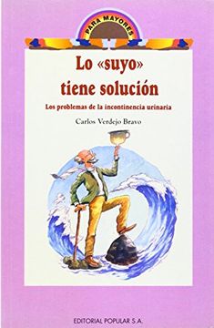 portada Lo Suyo Tiene Solución: Los Problemas de la Incontinencia Urinaria (Para Mayores) (in Spanish)