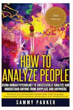 portada How to Analyze People: Using Human Psychology to Successfully Understand Anyone from Anyplace and Anywhere: Enhance your Social Skills, Peopl (en Inglés)