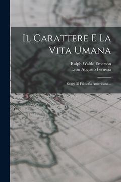 portada Il Carattere E La Vita Umana: Saggi Di Filosofia Americana... (en Italiano)