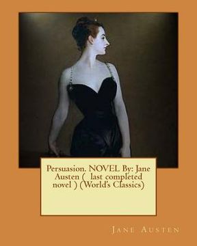 portada Persuasion. NOVEL By: Jane Austen ( last completed novel ) (World's Classics)