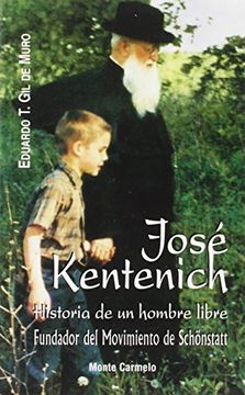 portada José de Kentenich: Historia de un Hombre Libre Fundador del Movimiento de Schönstatt (Amigos de Orar) (in Spanish)