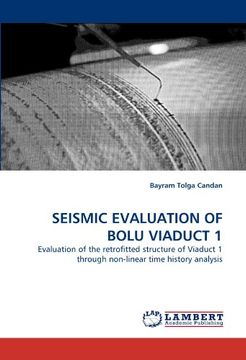portada Seismic Evaluation of Bolu Viaduct 1: Evaluation of the Retrofitted Structure of Viaduct 1 Through Non-Linear Time History Analysis 