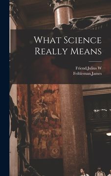 portada What Science Really Means (en Inglés)