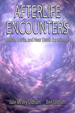 portada Afterlife Encounters: Ghosts, Spirits, and Near Death Experiences (en Inglés)