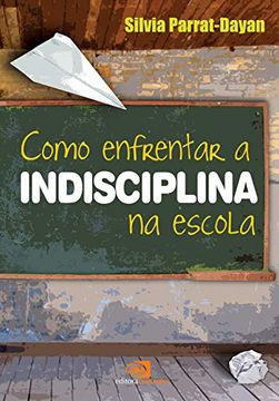 portada Como Enfrentar a Indisciplina na Escola (em Portuguese do Brasil) (en Portugués)